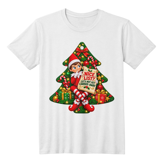 "NIce List? Let's Not Get Carried Away" Funny Christmas Elf T-Shirt