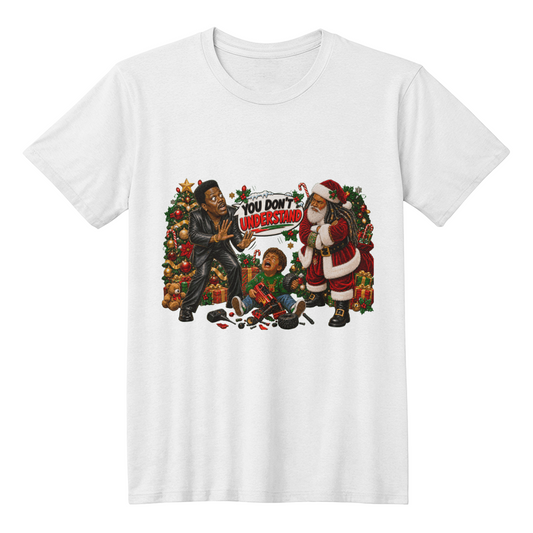 "You Don't Understand" Big Eyed Holiday Comedian Christmas T- Shirt